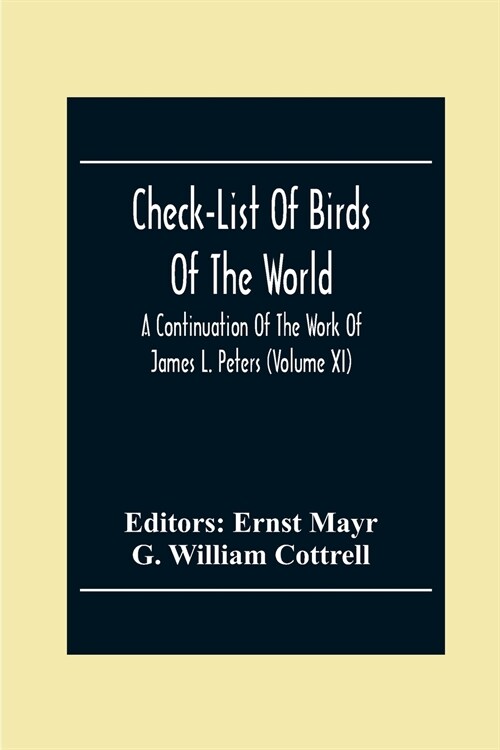 Check-List Of Birds Of The World; A Continuation Of The Work Of James L. Peters (Volume Xi) (Paperback)