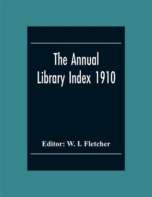 The Annual Library Index 1910 (Paperback)