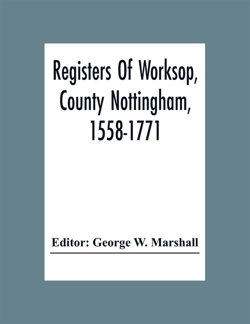 Registers Of Worksop, County Nottingham, 1558-1771 (Paperback)