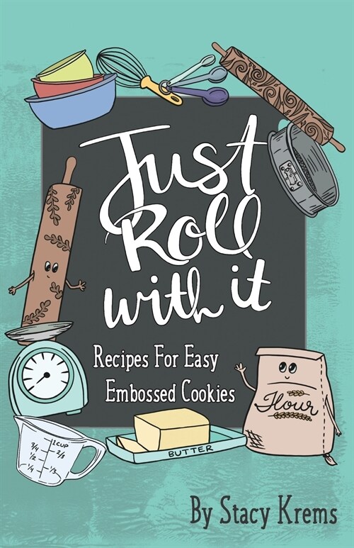 Just Roll with It; Recipes for Easy Embossed Cookies (Paperback)
