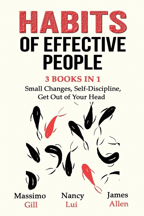 Habits of Effective People - 3 Books in 1- Small Changes, Self-Discipline, Get Out of Your Head (Paperback)