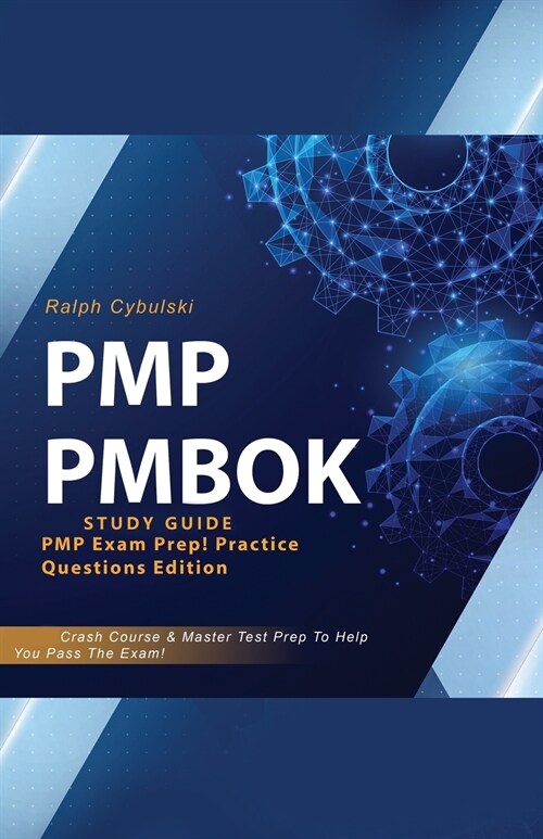 PMP PMBOK Study Guide! PMP Exam Prep! Practice Questions Edition! Crash Course & Master Test Prep To Help You Pass The Exam (Paperback)