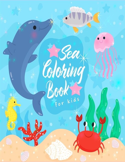 Sea Coloring Book for Kids: Amazing Sea Creatures & Underwater Marine Life, A Coloring Book For Kids Features Amazing Ocean Animals (Ocean Activit (Paperback)