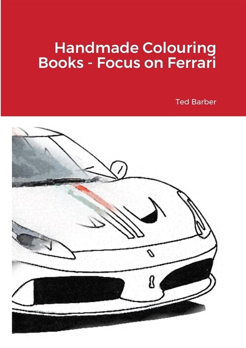 Handmade Colouring Books - Focus on Ferrari (Paperback)