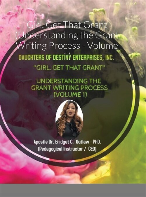 Girl, Get That Grant (Understanding the Grant Writing Process - Volume 1) (Hardcover)