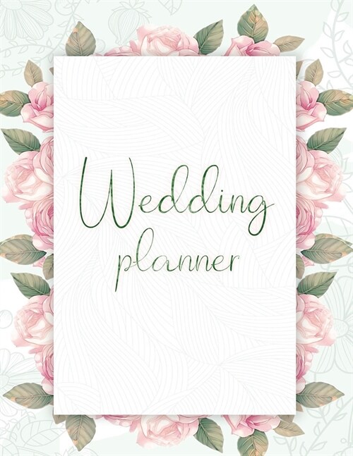 Wedding Planner: Your Wedding Organizer, Wedding Planning Notebook For Complete Wedding With Checklist, Journal, Note and Ideas (Paperback, Wedding Planner)