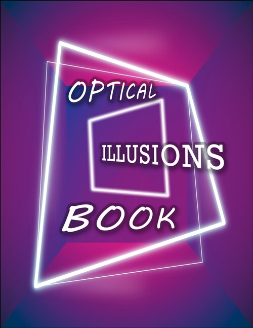 Optical Illusions Book: Make Your Own Optical Illusions, A Cool Drawing Book for Adults and Kids, Optical Illusions Coloring Book (Paperback, Optical Illusio)