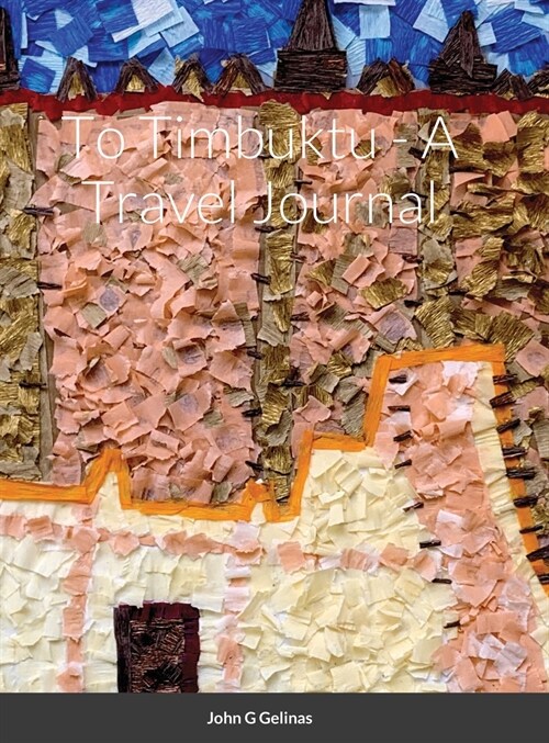 To Timbuktu - A Travel Journal (Hardcover)