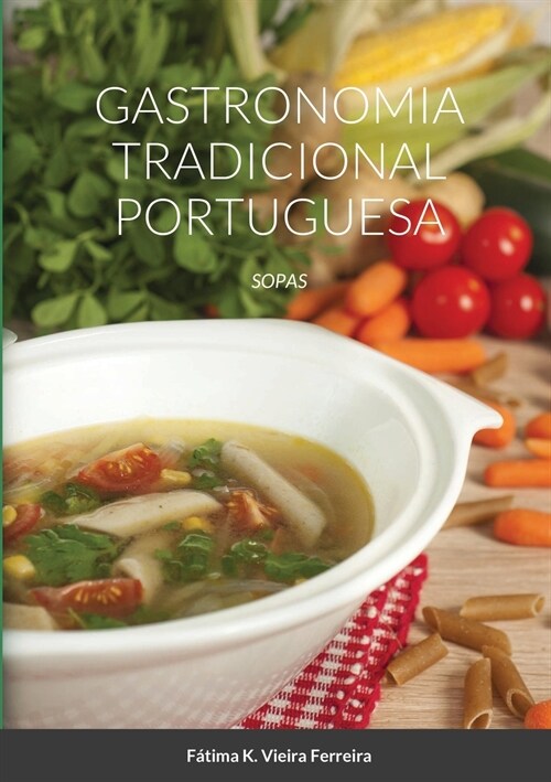 Gastronomia Tradicional Portuguesa: Sopas (Paperback)