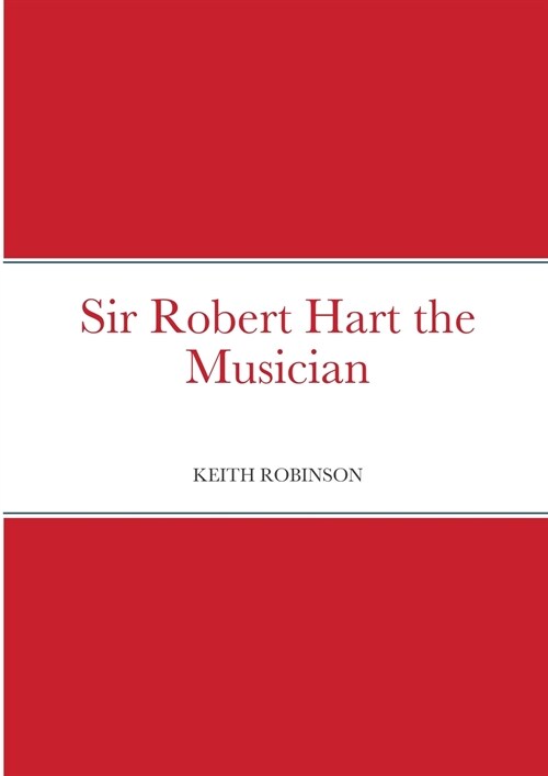 Sir Robert Hart the Musician (Paperback)