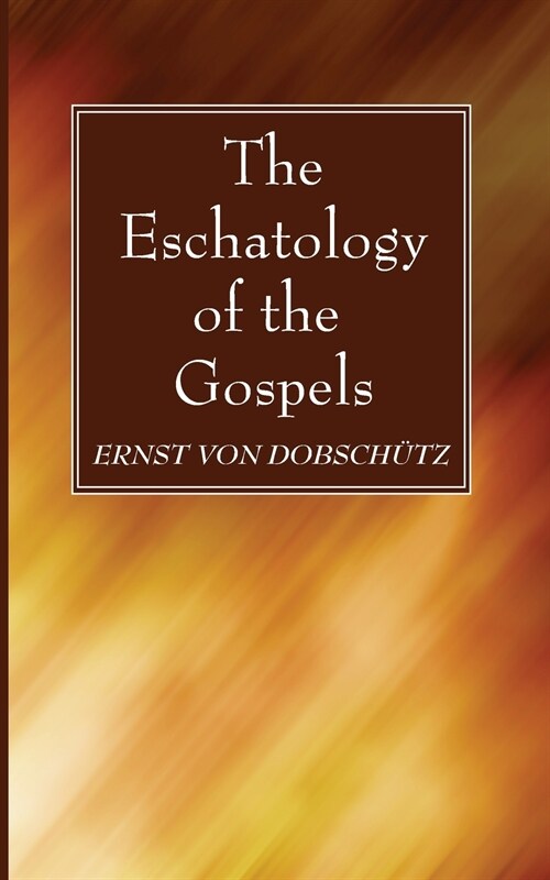 The Eschatology of the Gospels (Paperback)