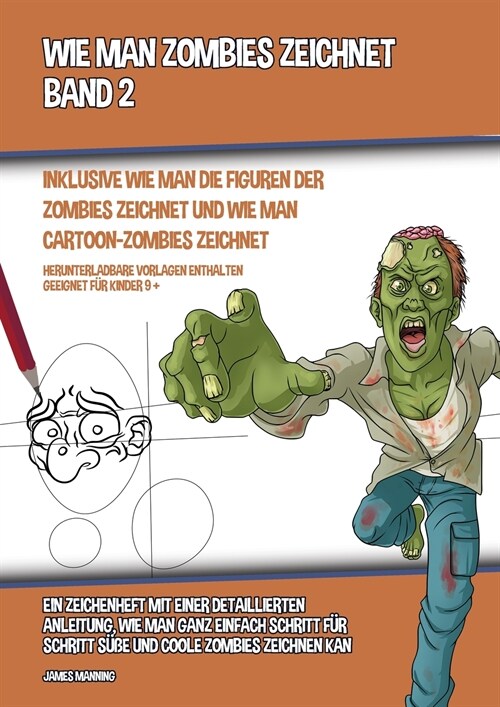 Wie Man Zombies Zeichnet (Inklusive Wie man Die Figuren Der Zombies Zeichnet und Wie Man Cartoon-Zombies Zeichnet) - Band 2: Ein Zeichenheft mit einer (Paperback)