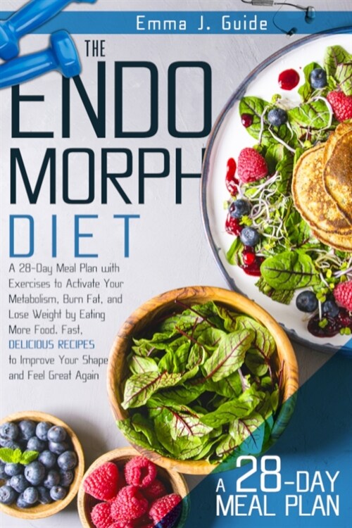 The Endomorph Diet: A 28-Day Meal Plan with Exercises to Activate Your Metabolism, Burn Fat, and Lose Weight by Eating More Food. Fast, De (Paperback)