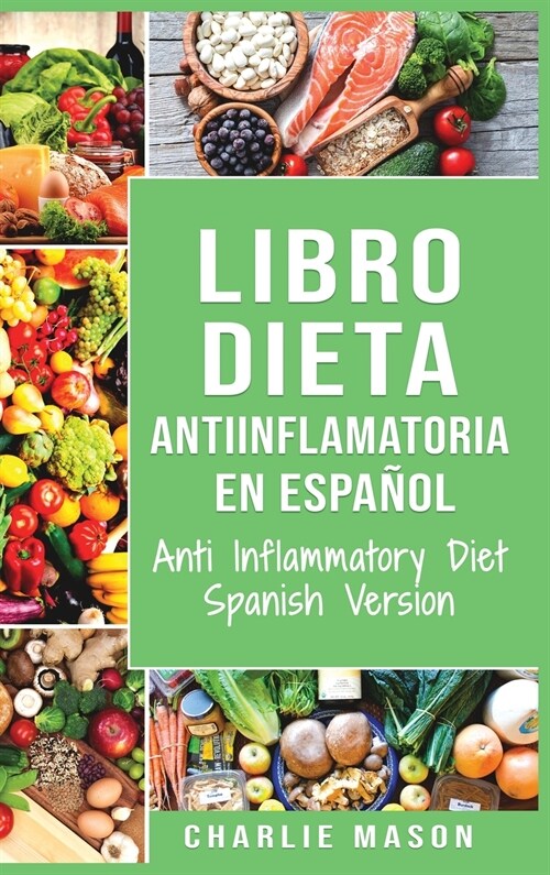 Libro Dieta Antiinflamatoria En Espa?l/ Anti Inflammatory Diet Spanish Version (Hardcover)