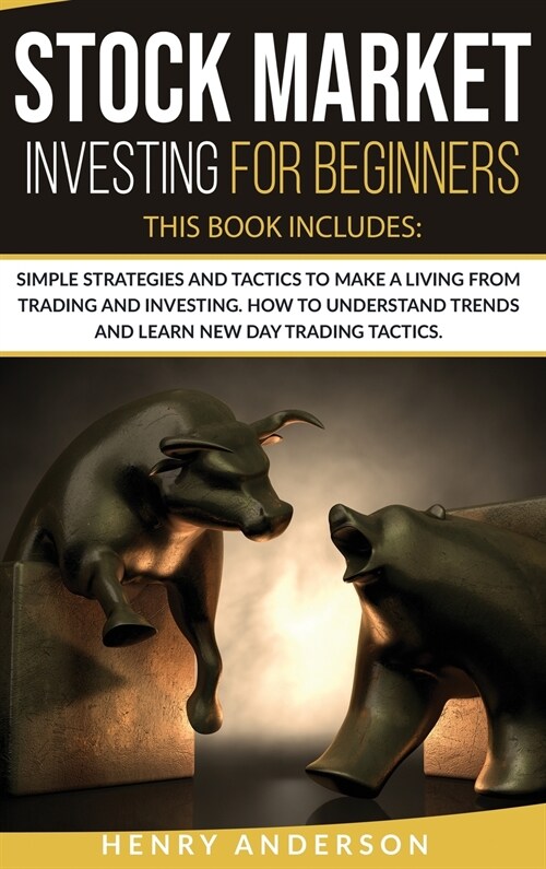 Stock Market Investing For Beginners: 2 Books in 1: Simple Strategies And Tactics To Make A Living From Trading And Investing. How To Understand Trend (Hardcover)