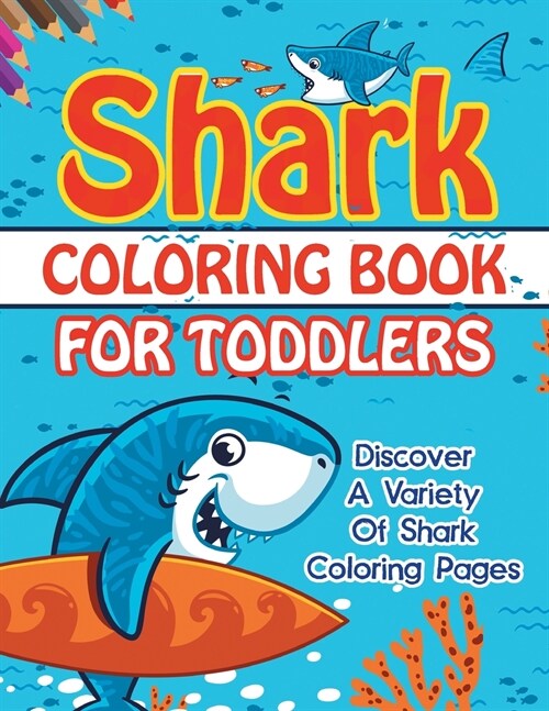 Shark Coloring Book For Toddlers: Discover A Variety Of Shark Coloring Pages (Paperback)