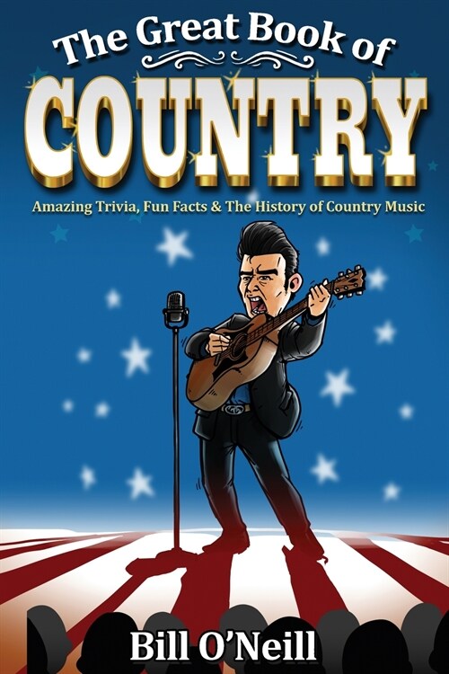 The Great Book of Country: Amazing Trivia, Fun Facts & The History of Country Music (Paperback)