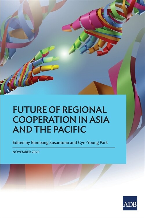Future of Regional Cooperation in Asia and the Pacific (Paperback)