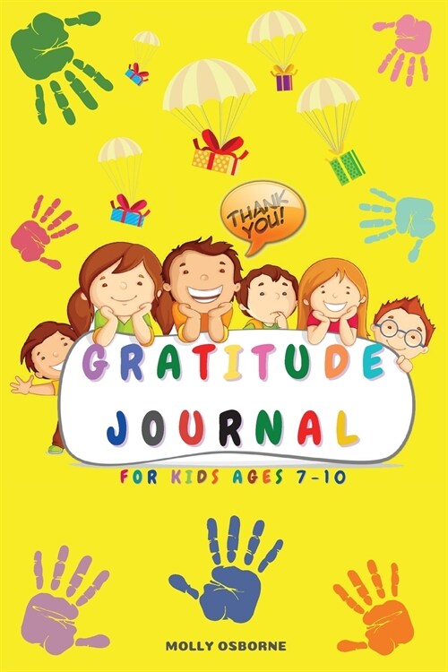 Gratitude Journal for Kids: Full Color Daily Gratitude Journal to Teach Kids to Practice Gratitude, Mindfulness, to Have Fun & Fast Ways to Give D (Paperback)