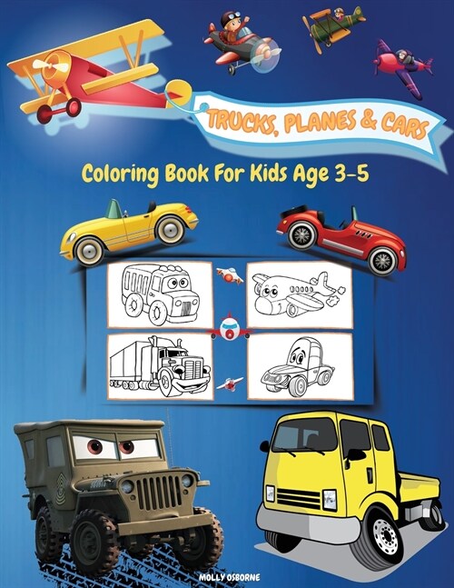 Trucks, Planes And Cars Coloring Book For Kids Age 3-5: Amazing Collection of Cool Trucks, Planes and Cars Coloring Pages - Activity Book for Toddlers (Paperback)