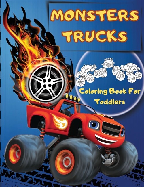 Monsters Trucks Coloring Books For Toddlers: Amazing Collection of Cool Monsters Trucks, Big Coloring Book for Boys and Girls Who Really Love To Color (Paperback)