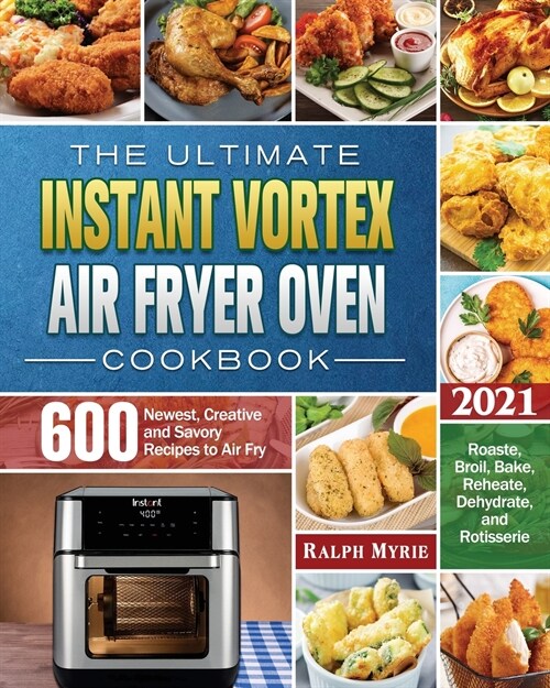 The Ultimate Instant Vortex Air Fryer Oven Cookbook 2021 (Paperback)