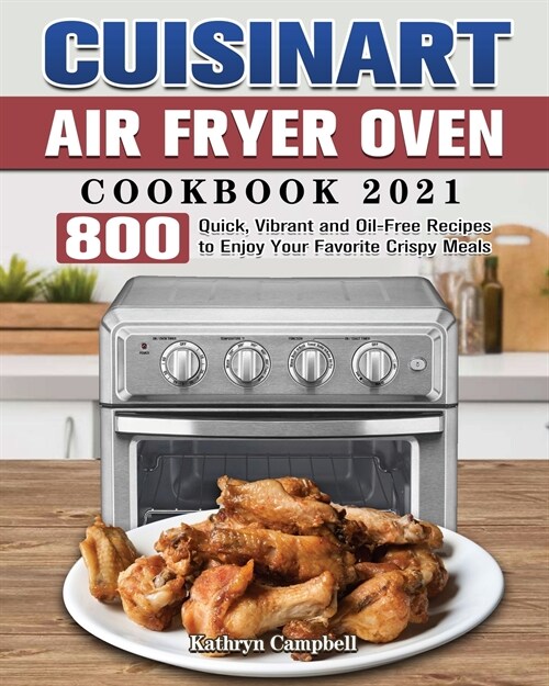 Cuisinart Air Fryer Oven Cookbook 2021 (Paperback)