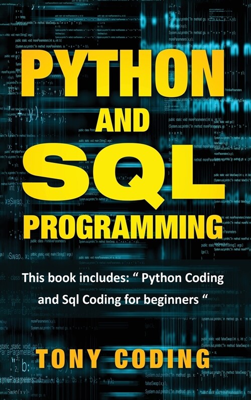 python and sql programming: This book includes:  Python Coding and Sql Coding for beginners (Hardcover)