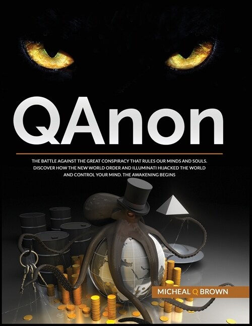 QAnon: The Battle against the Great Conspiracy that Rules our Minds and Souls. Discover How the New World Order and Illuminat (Paperback)