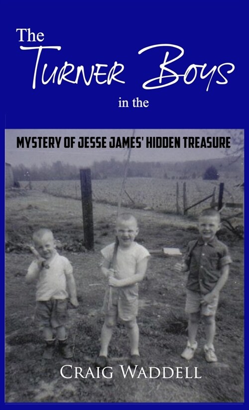 The Turner Boys in the Mystery of Jesse James Hidden Treasure (Hardcover)