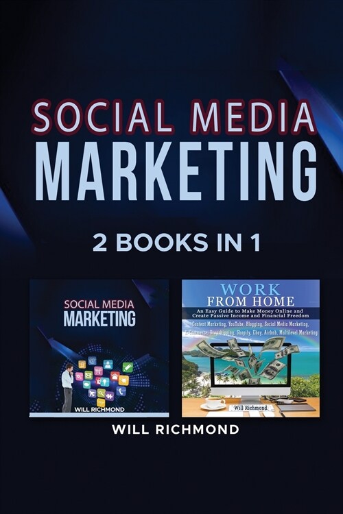 Social Media Marketing Work from Home Passive Income Ideas 2 Books in 1: Master Social Media Marketing to Promote Your Product and Create Passive Inco (Paperback)