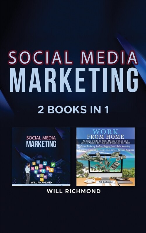 Social Media Marketing Work from Home Passive Income Ideas 2 Books in 1: Master Social Media Marketing to Promote Your Product and Create Passive Inco (Hardcover)