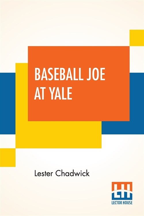 Baseball Joe At Yale: Or Pitching For The College Championship (Paperback)