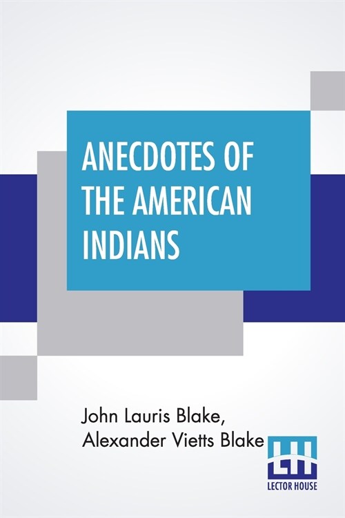 Anecdotes Of The American Indians: Illustrating Their Eccentricities Of Character. (Paperback)