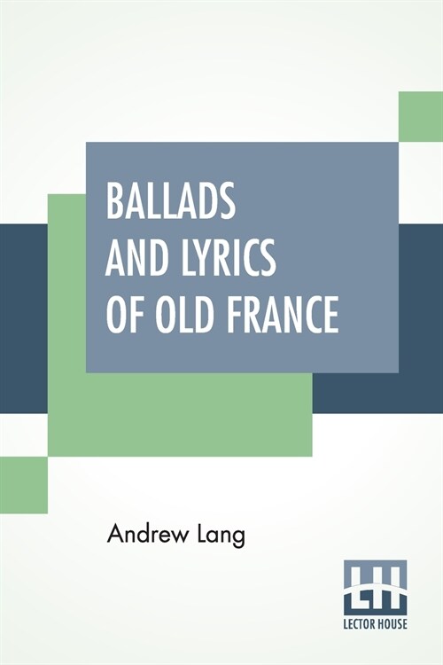 Ballads And Lyrics Of Old France: With Other Poems. (Paperback)