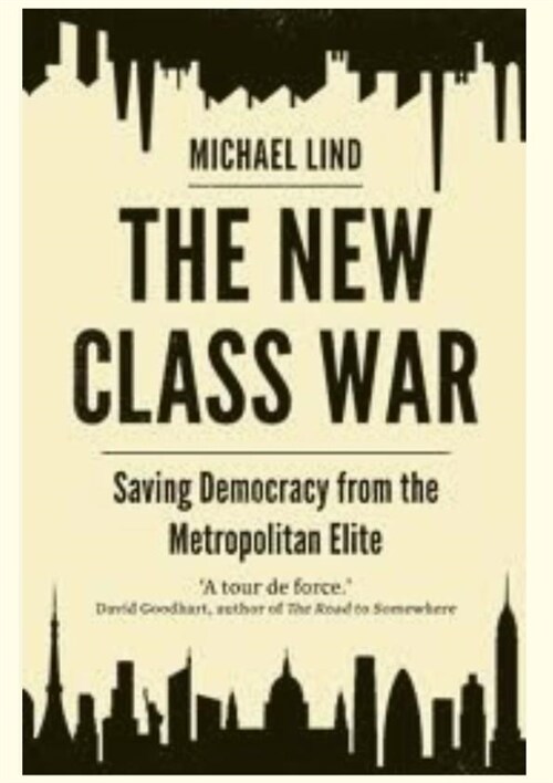 [중고] The New Class War : Saving Democracy from the Metropolitan Elite (Hardcover, Main)