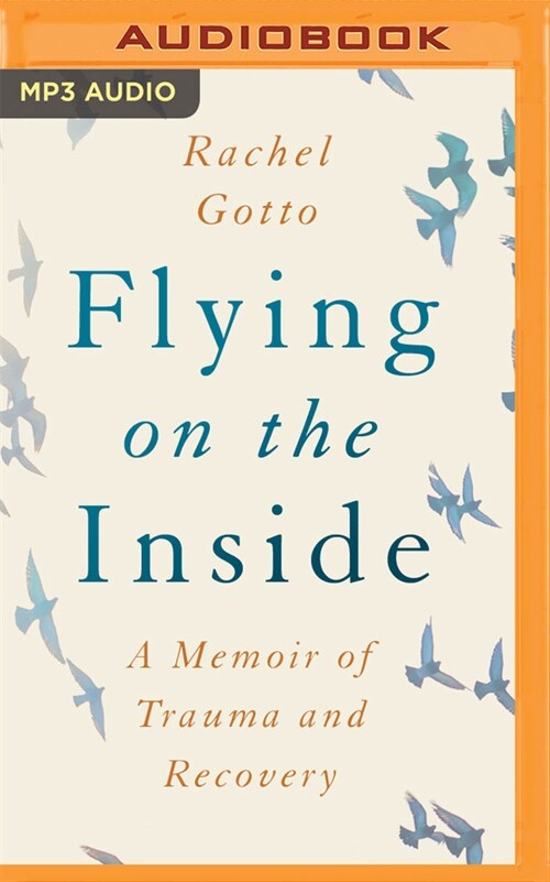 Flying on the Inside: A Memoir of Trauma and Recovery (MP3 CD)