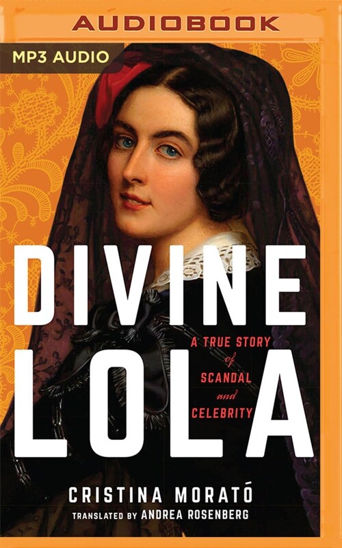 Divine Lola: A True Story of Scandal and Celebrity (MP3 CD)