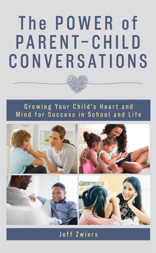 The Power of Parent-Child Conversations: Growing Your Childs Heart and Mind for Success in School and Life (Hardcover)