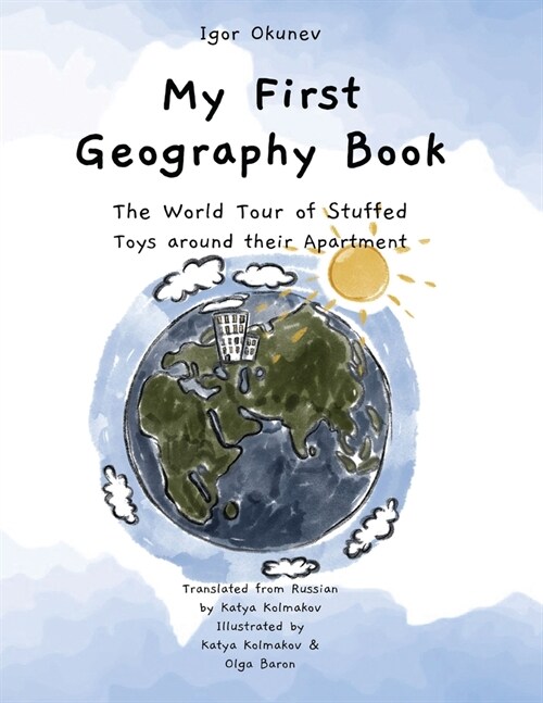 My First Geography Book: The World Tour of Stuffed Toys around their Apartment (Paperback)