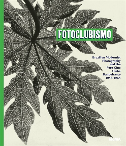 Fotoclubismo: Brazilian Modernist Photography and the Foto-Cine Clube Bandeirante, 1946-1964 (Hardcover)
