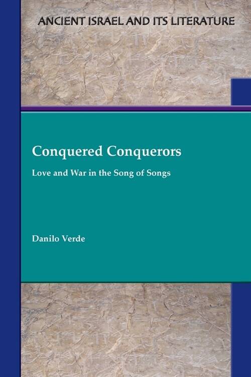 Conquered Conquerors: Love and War in the Song of Songs (Paperback)