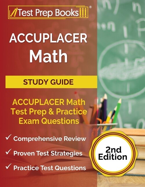 ACCUPLACER Math Prep: ACCUPLACER Math Test Study Guide with Two Practice Tests [Includes Detailed Answer Explanations] (Paperback)