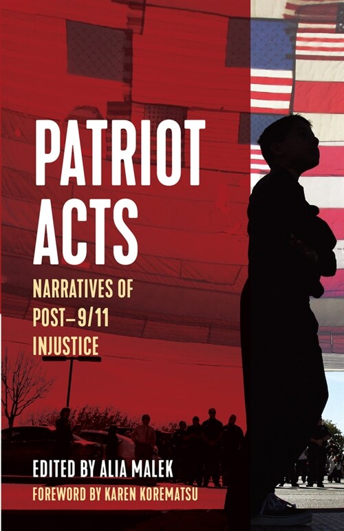 Patriot Acts: Narratives of Post-9/11 Injustice (Paperback)