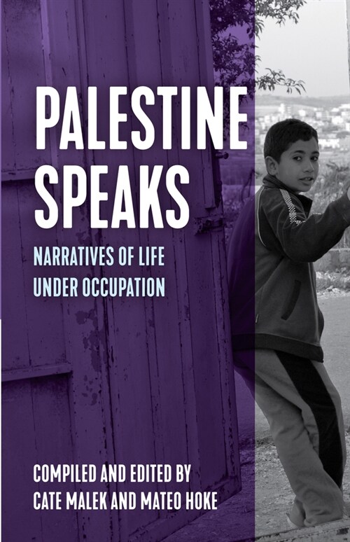 Palestine Speaks: Narratives of Life Under Occupation (Hardcover)