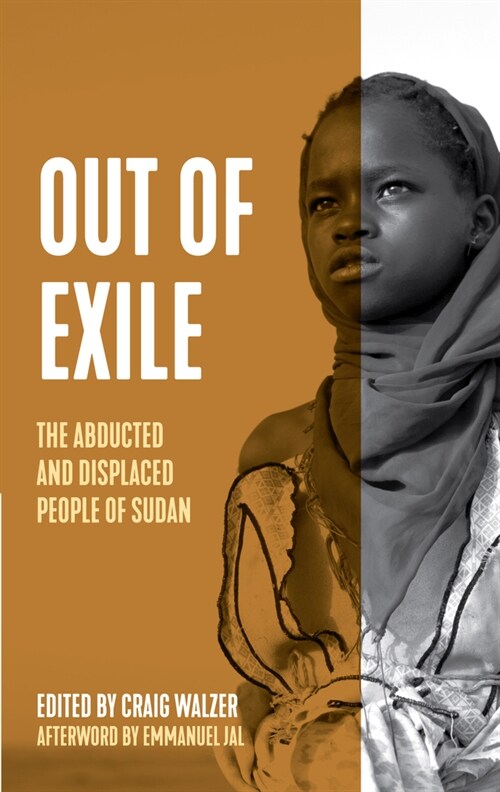 Out of Exile: Narratives from the Abducted and Displaced People of Sudan (Hardcover)