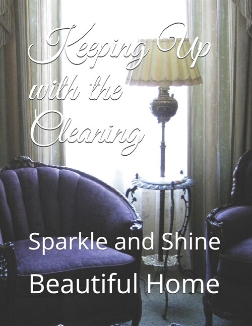 Keeping Up with the Cleaning: Sparkle and Shine (Paperback)