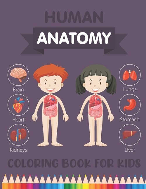 Human Anatomy Coloring Book for Kids: Over 30 Human Body Parts Coloring Activity Book - Human Anatomy Coloring Book for Kids Boys Girls Medical Colleg (Paperback)
