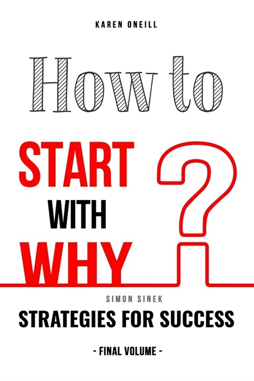 How to Start with Why: Strategies for Success (Final Volume) (Paperback)