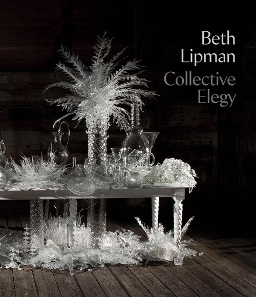 Beth Lipman: Collective Elegy (Paperback)